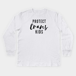 Protect Trans Kids Kids Long Sleeve T-Shirt